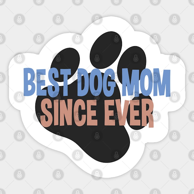 Best Dog Mom Since Ever Puppy Mother Paw Dog Lover Sticker by Kuehni